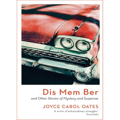 Dis Mem Ber by Joyce Carol Oates