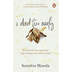 I Died Too Early by Sumitra Manda