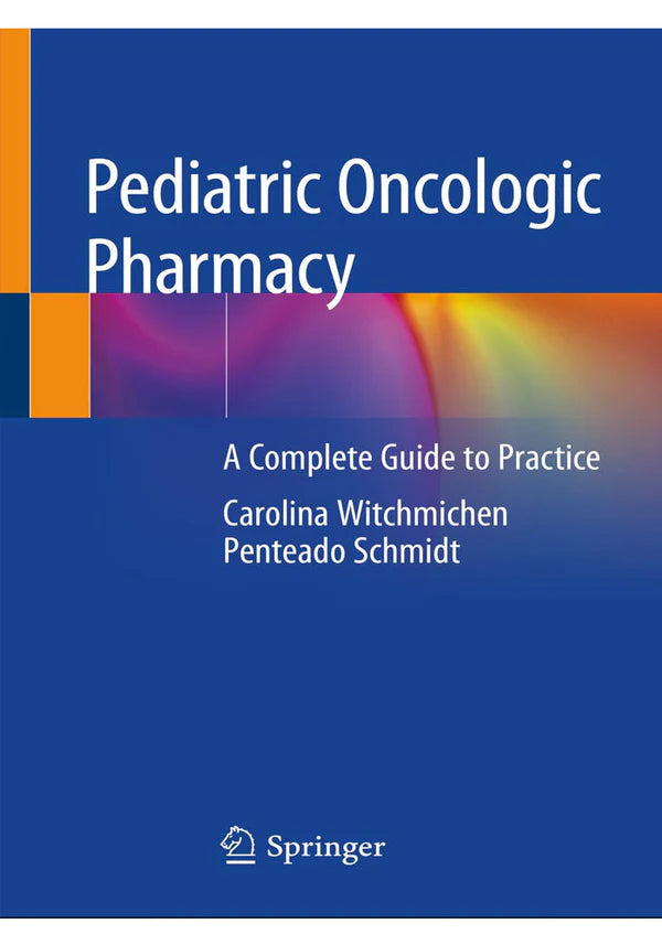 Pediatric Oncologic Pharmacy: A Complete Guide to Practice 1st ed. 2019 Edition, Kindle Edition