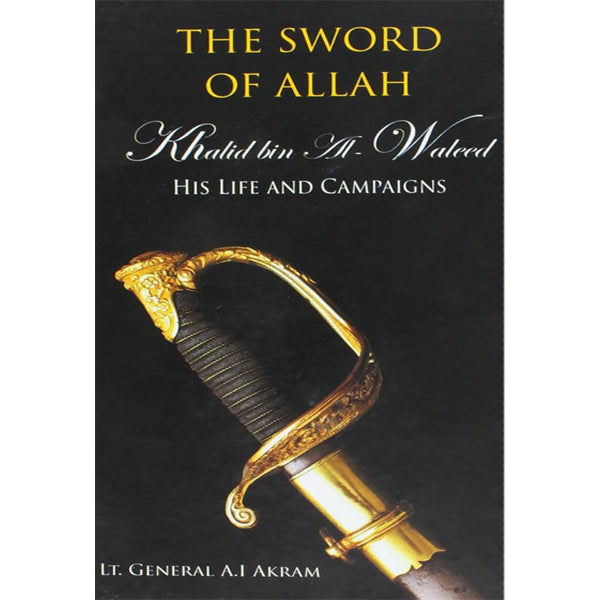 Sword of Allah: Khalid Bin Al-Waleed by A.I. Akram