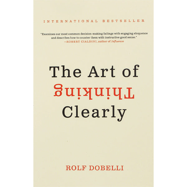 The Art Of Thinking Clearly By Rolf Dobelli