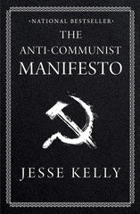 The Anti-Communist Manifesto by Jesse Kelly KS