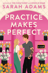 Practice Makes Perfect (When in Rome #2) by Sarah Adams KS