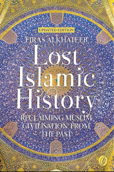 LOST ISLAMIC HISTORY BY FIRAS ALKHATEEB Best Selling Book KS