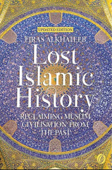 LOST ISLAMIC HISTORY BY FIRAS ALKHATEEB Best Selling Book KS