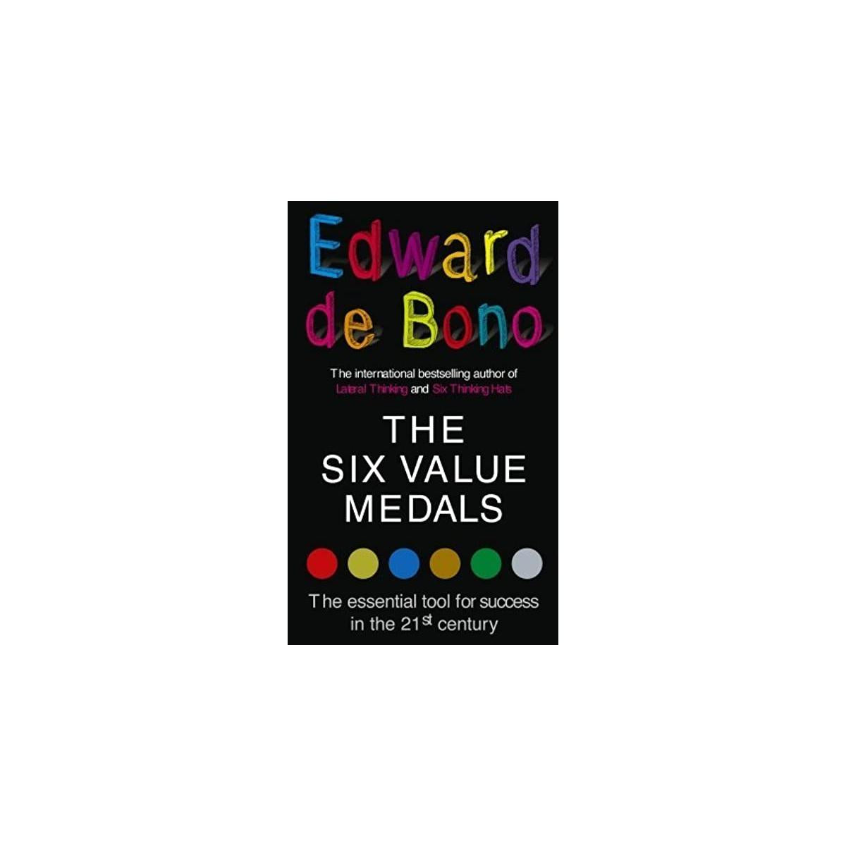 THE SIX VALUE MEDALS By Edward de Bono