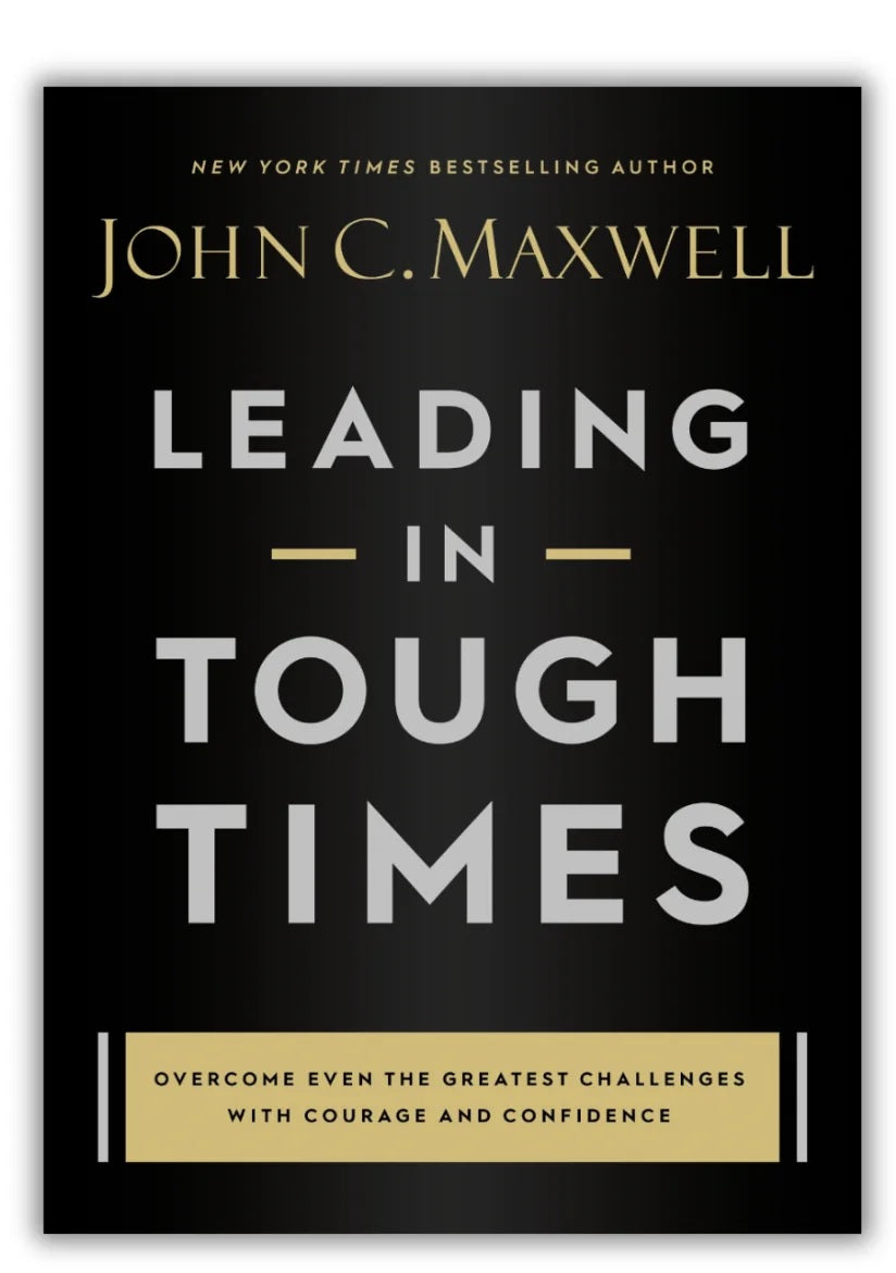 Leading in Tough Times By John Maxwell