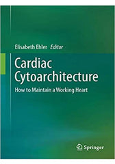 Cardiac Cytoarchitecture How to Maintain a Working Heart